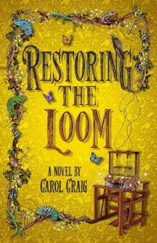 Restoring the Loom Second Fantasy Novel in the Tapestry Series by Carol L Craig