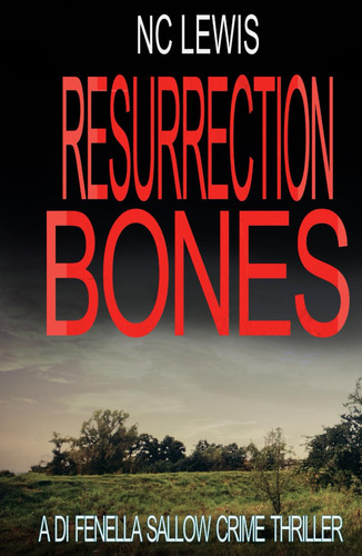 Resurrection Bones (A DI Fenella Sallow Crime Thriller) by Lewis, N.C.