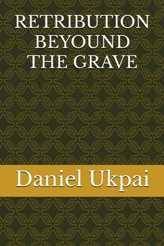 Retribution Beyound the Grave by DANIEL CHUKWUEMEKA. UKPAI