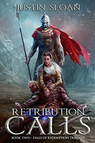Retribution Calls An Epic Fantasy Tale of Swords, Intrigue, and Rebirth. by Justin Sloan
