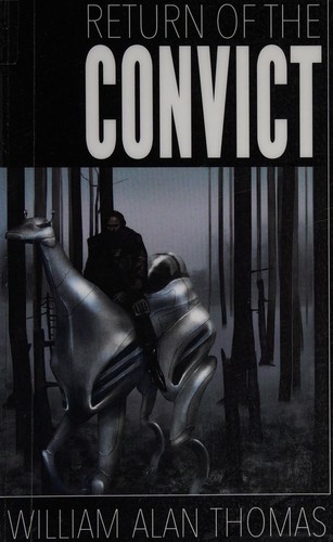 Return of the convict by William Alan Thomas