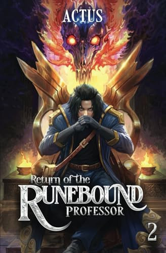 Return of the Runebound Professor 2: A Progression Fantasy Epic by Actus