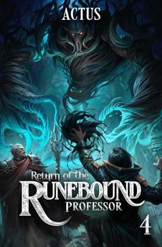 Return of the Runebound Professor 4: A Progression Fantasy Epic by Actus
