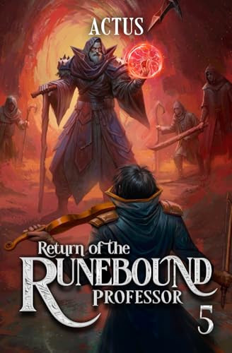 Return of the Runebound Professor 5 A Progression Fantasy Epic by Actus