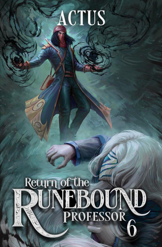 Return of the Runebound Professor 6 A Progression Fantasy Epic by Actus