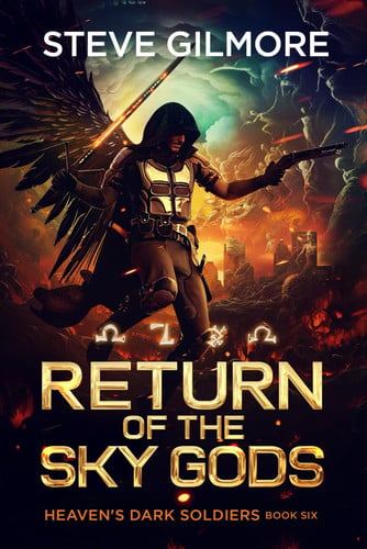 Return of the Sky Gods: A Humorous Urban Fantasy Adventure Series (Heaven's Dark Soldiers) by Gilmore, Steve