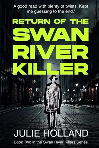 Return of the Swan River Killer (The Swan River Killers) by ARTScribe, Julie Holland Holland