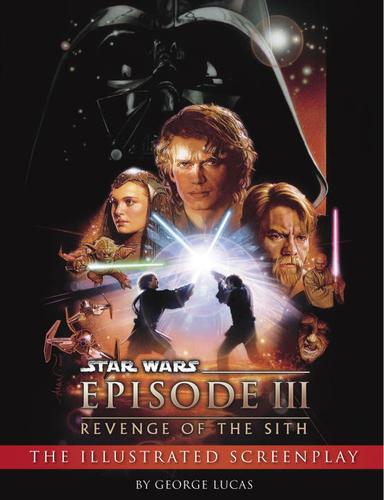 Revenge of the Sith: The Illustrated Screenplay by George Lucas