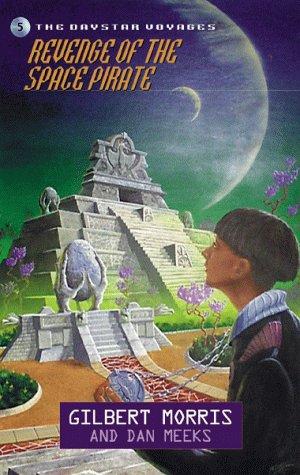 Revenge of the Space Pirate (Daystar Voyages #5) by Gilbert Morris