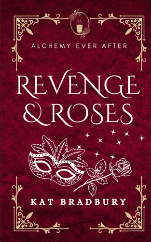 Revenge & Roses - A Gaslamp Fantasy Beauty & the Beast by KAT. BRADBURY