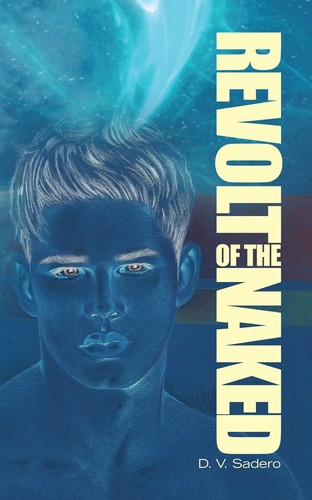 Revolt of the Naked by D. V. Sadero