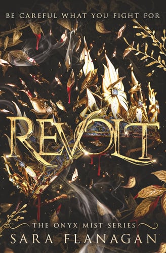 Revolt (The Onyx Mist Series Book 2): A Dark Fantasy Romance Series by Flanagan, Sara
