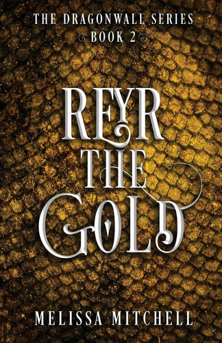 Reyr the Gold A Slow Burn Fantasy Series by Melissa Mitchell