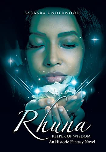Rhuna, Keeper of Wisdom An Historic Fantasy Novel by Barbara Underwood