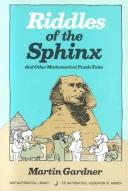 Riddles of the sphinx, and other mathematical puzzle tales by Martin Gardner