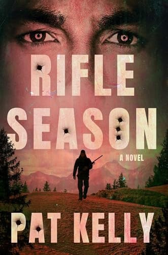 Rifle Season A Thriller by Pat Kelly