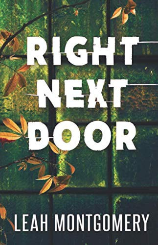 Right Next Door A Novel by Leah Montgomery