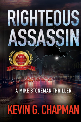 Righteous Assassin A Mike Stoneman Thriller by Kevin Chapman