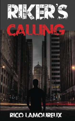 Riker's Calling (Jeremy Riker Gritty Crime Thriller Series) by Lamoureux, Rico