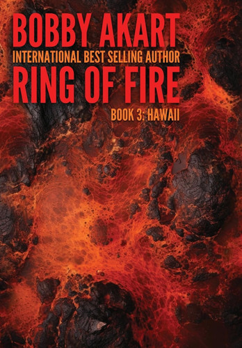 Ring of Fire Hawaii A Disaster Thriller by Bobby Akart