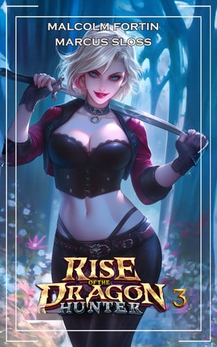 Rise of the Dragon Hunter 3 - LitRPG Fantasy by MARCUS. SLOSS