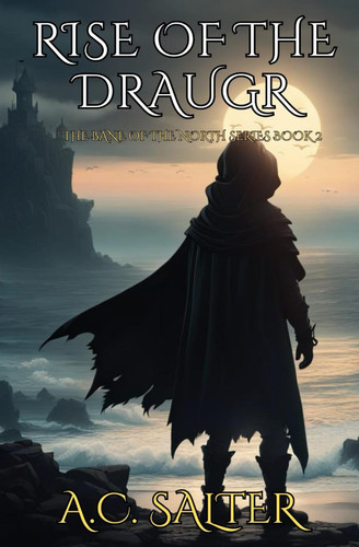 Rise Of The Draugr - Epic Viking Fantasy by A C. Salter