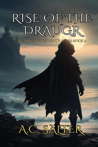 Rise Of The Draugr: Epic Viking Fantasy (The Bane Of The North) by Salter, A.C