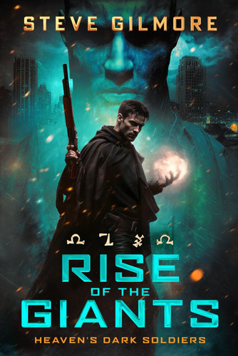 Rise of the Giants: A Contemporary Fantasy Adventure (Heaven's Dark Soldiers) by Gilmore, Steve