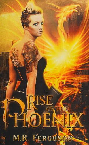 Rise of the phoenix by M. R. Ferguson