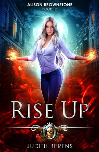 Rise Up An Urban Fantasy Action Adventure by Martha Carr