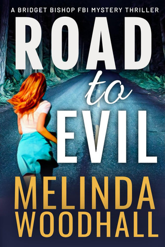 Road to Evil A Bridget Bishop FBI Mystery Thriller Book 4 by Melinda Woodhall