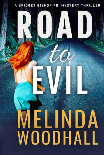 Road to Evil: A Bridget Bishop FBI Mystery Thriller Book 4 by Woodhall, Melinda