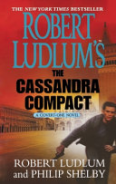 Robert Ludlum's The Cassandra Compact by Robert Ludlum