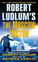 Robert Ludlum's The Moscow Vector by Robert Ludlum