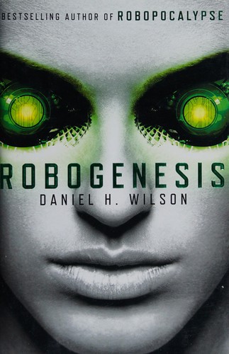 Robogenesis by Daniel H. Wilson