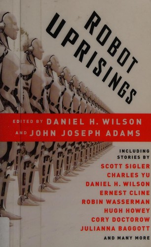 Robot uprisings by Daniel H. Wilson