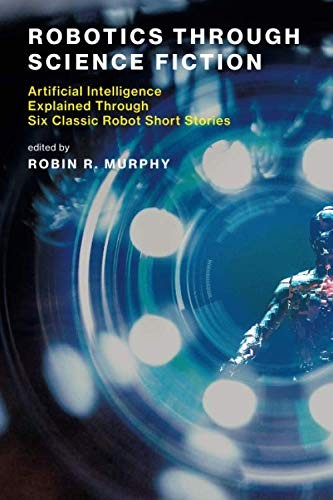 Robotics Through Science Fiction by Robin R. Murphy