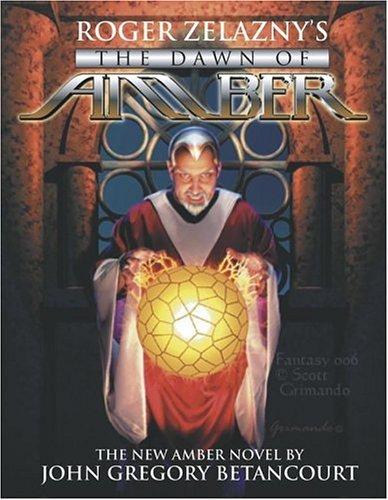 Roger Zelazny's The Dawn of Amber Book 1 by John Gregory Betancourt
