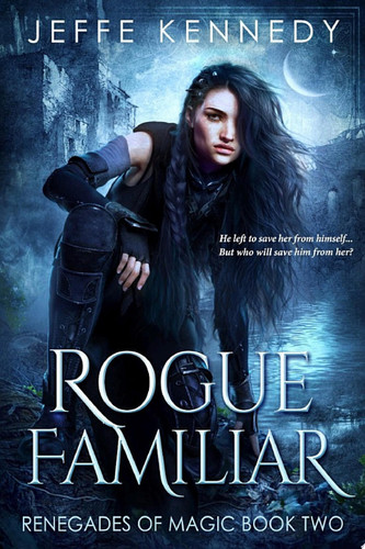 Rogue Familiar A Dark Fantasy Romance by Jeffe Kennedy