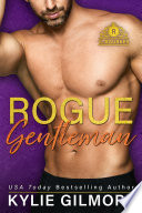 Rogue Gentleman: A Roommates Romantic Comedy (The Rourkes Series, Book 8) by Kylie Gilmore