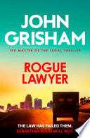 Rogue Lawyer by John Grisham