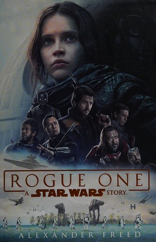 Rogue One - A Star Wars Story by Alexander Freed