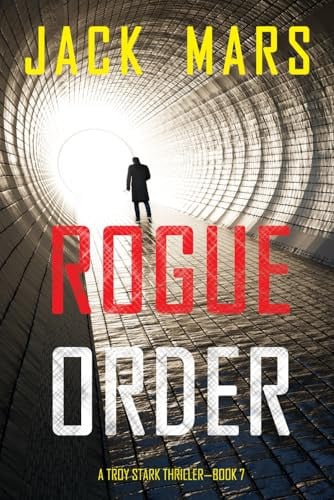 Rogue Order (A Troy Stark Thriller—Book #7) by Mars, Jack