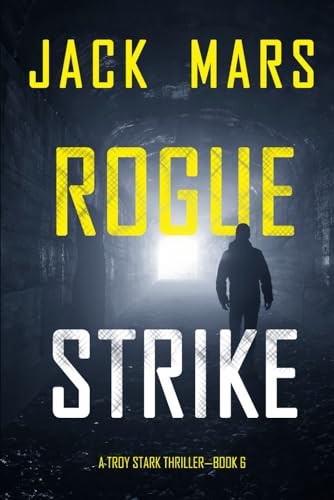 Rogue Strike (A Troy Stark Thriller—Book #6) by Mars, Jack