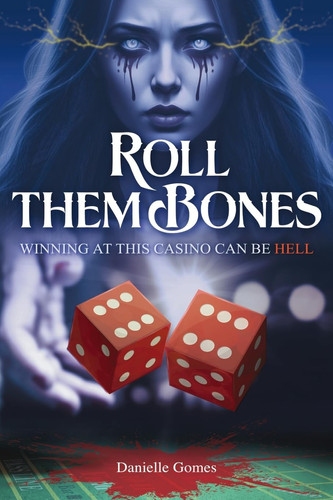 Roll Them Bones by Danielle Gomes