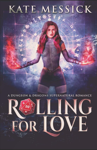 Rolling For Love A D&D Urban Fantasy Romance by Kate Messick