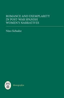 Romance and Exemplarity in Post-war Spanish Women's Narratives by Nino Kebadze