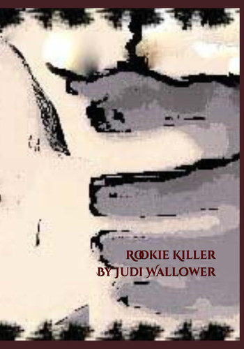 Rookie Killer by Wallower, Judi
