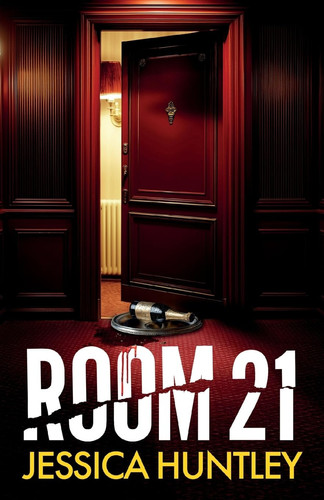 Room 21 A Totally Addictive Psychological Thriller with Twists That Will Make You Gasp by Jessica Huntley
