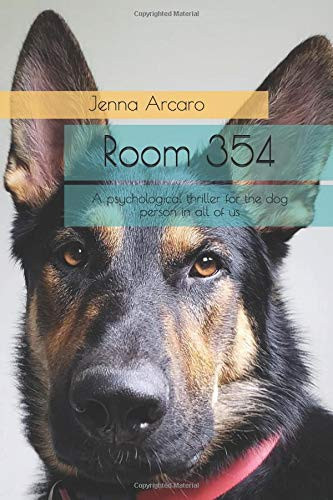 Room 354 A Psychological Thriller for the Dog Person in All of Us by Jenna Arcaro
